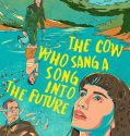 The Cow Who Sang a Song into the Future 2022