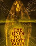 The Ones You Didnt Burn 2022