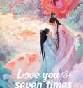Drama China Love You Seven Times 2023 TAMAT