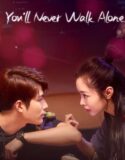 Drama China You Never Walk Alone 2023