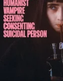 Humanist Vampire Seeking Consenting Suicidal Person (2024)