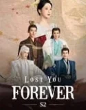Drama China Lost You Forever Season 2 Subtitle Indonesia 2024