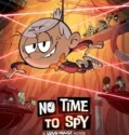 No Time to Spy A Loud House Movie (2024)