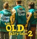 Too Old for Fairy Tales 2 (2024)