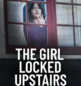 The Girl Locked Upstairs The Tanya Kach Story (2024)