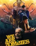We Are Zombies (2024) Sub Indo
