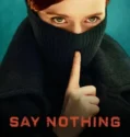 Serial MiniSeries Say Nothing (2024) Sub Indo