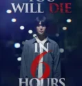 You Will Die in 6 Hours (2024) Sub Indo