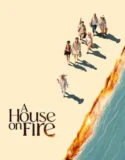 Film Online A House On Fire (2024) Sub Indo
