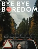 Film Sub Indo Bye Bye Boredom (2024)