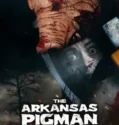 Film LK21 The Arkansas Pigman Massacre (2025)