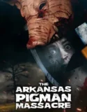 Film LK21 The Arkansas Pigman Massacre (2025)