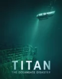 Film Titan The OceanGate Submersible Disaster (2025)