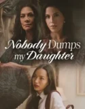 Nobody Dumps My Daughter (2024)