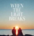 When the Light Breaks (2024)