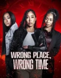 Wrong Place Wrong Time (2025)