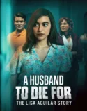 A Husband to Die For The Lisa Aguilar Story (2025)