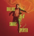 Ballad of a Small Player (2025)
