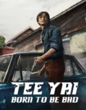 Tee Yai Born to Be Bad (2025)