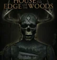 House at the Edge of the Woods (2025)