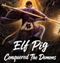 Elf Pig Conquered The Demons (2026)