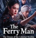 The Ferry Man The Dream of the Celestial Maiden (2026)